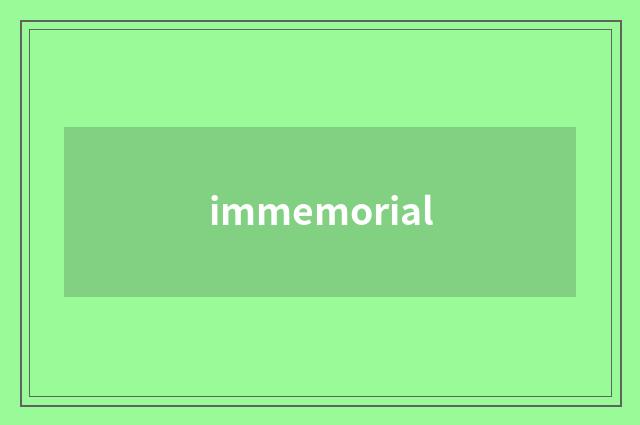 immemorial