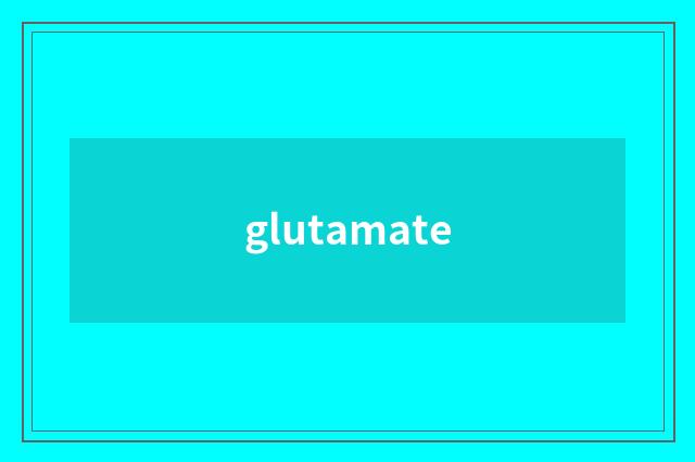 glutamate