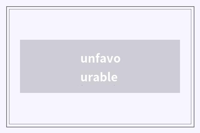 unfavourable