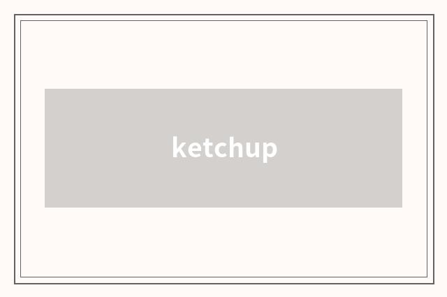 ketchup