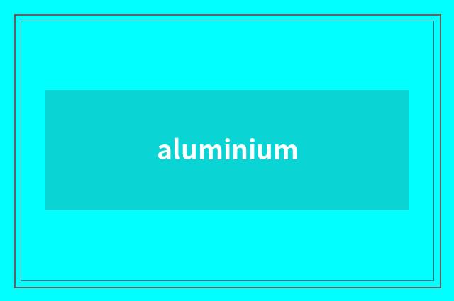 aluminium