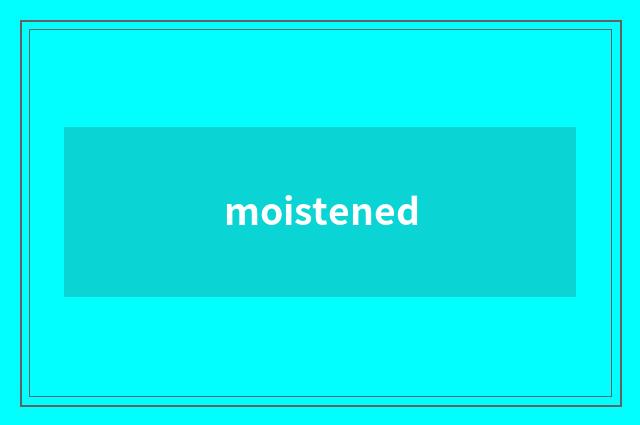 moistened