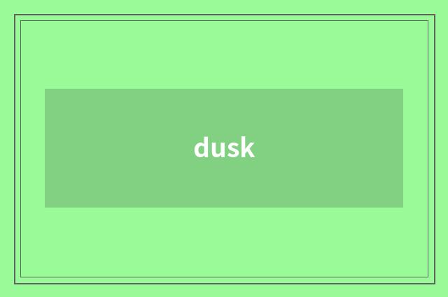 dusk