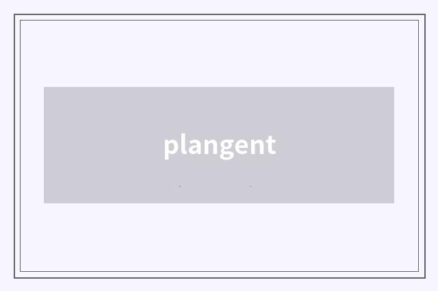 plangent