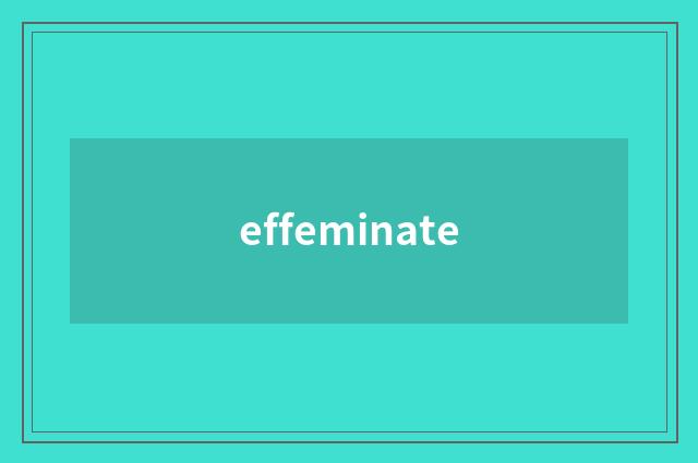 effeminate