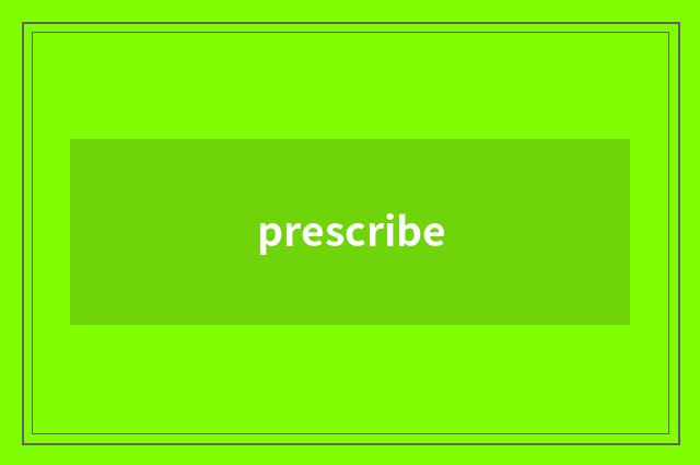 prescribe