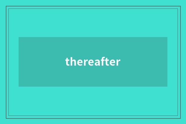 thereafter