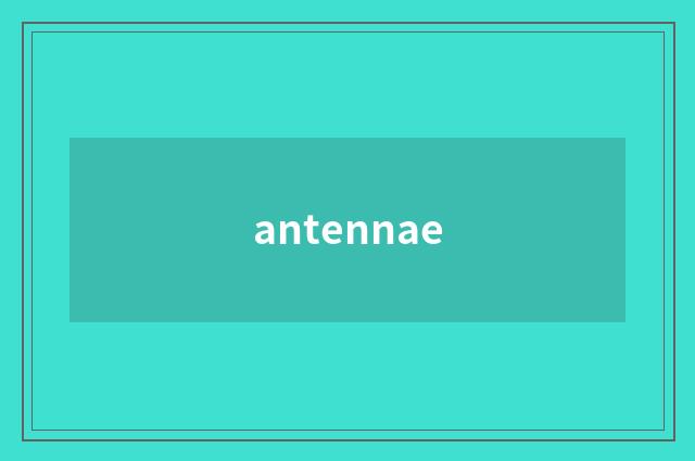 antennae