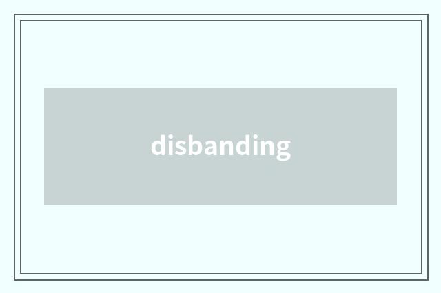 disbanding