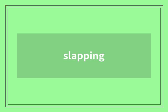 slapping