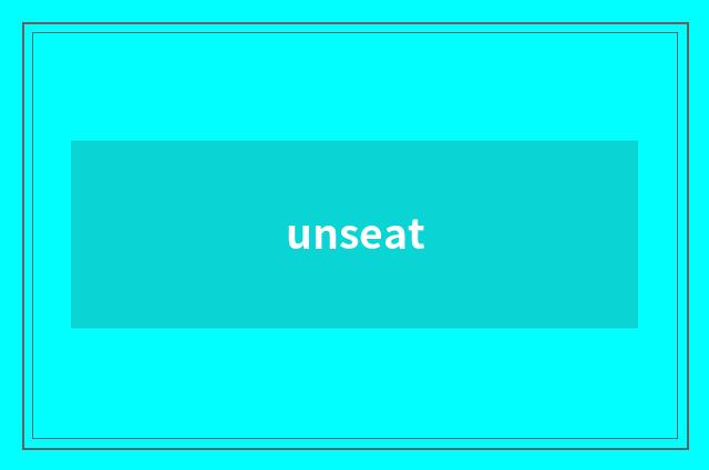unseat
