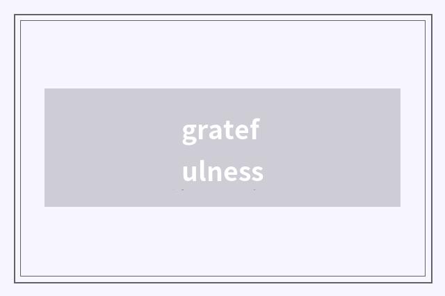 gratefulness