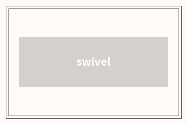 swivel