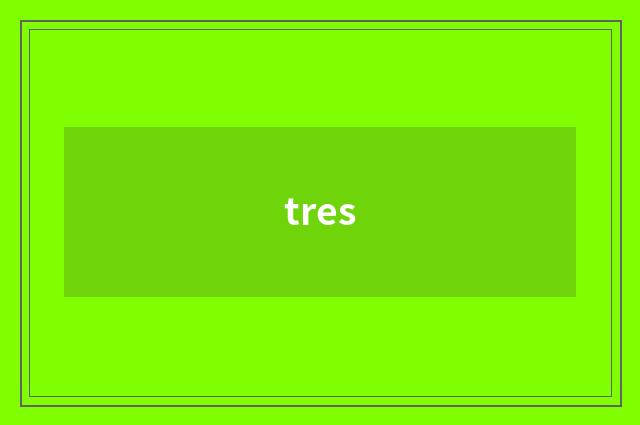 tres