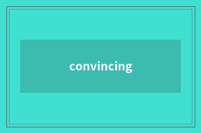 convincing