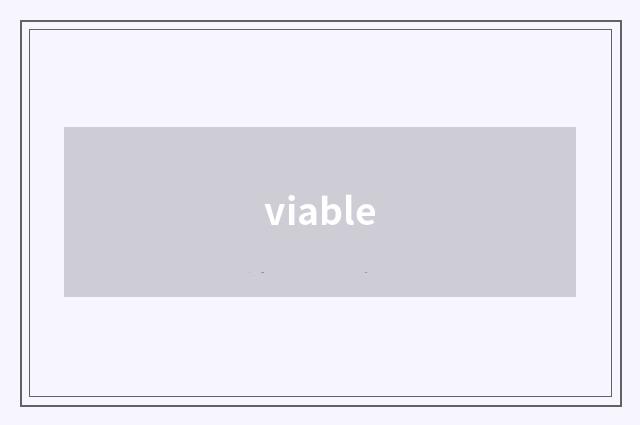 viable
