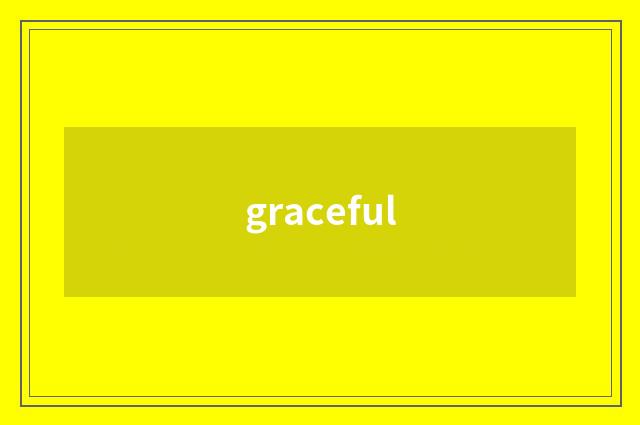 graceful