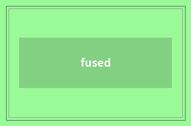 fused