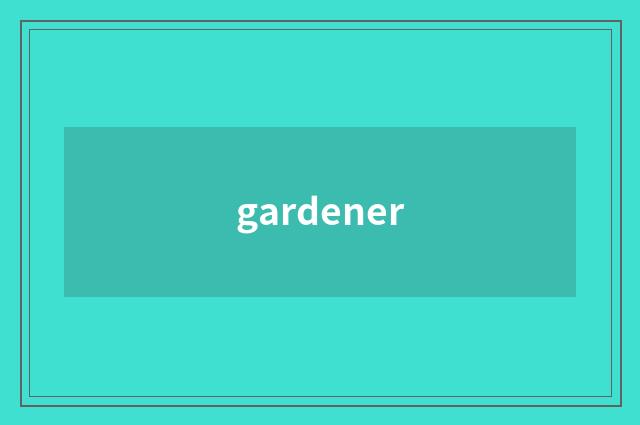 gardener