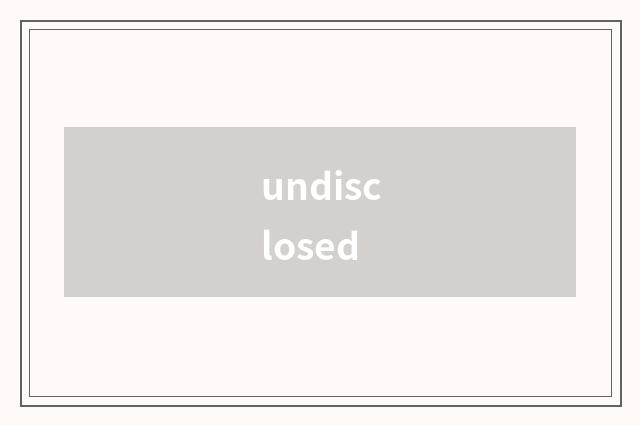undisclosed