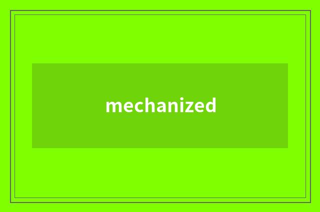 mechanized