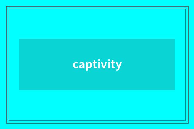 captivity