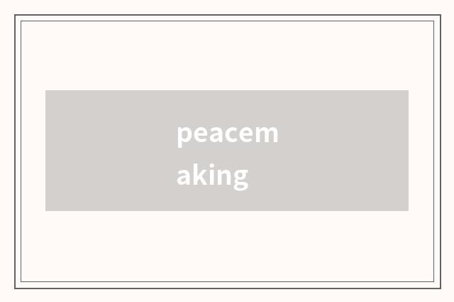 peacemaking