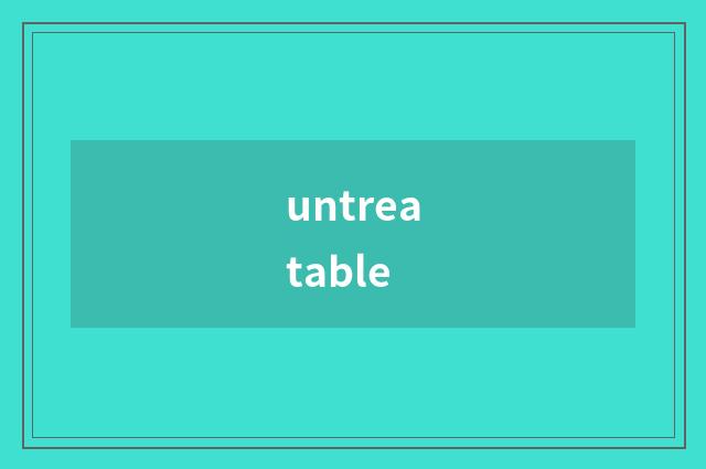 untreatable