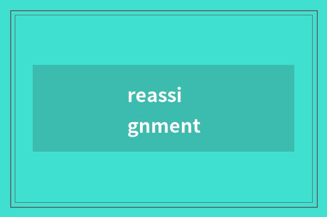 reassignment