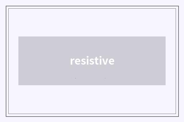 resistive