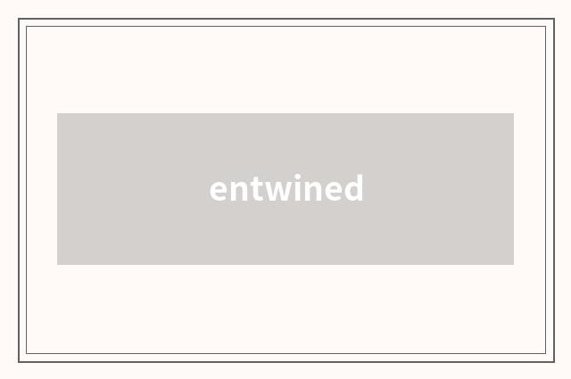 entwined