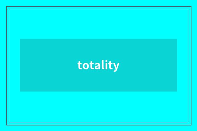 totality