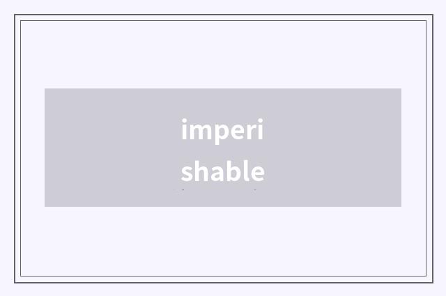 imperishable