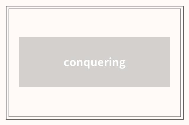 conquering