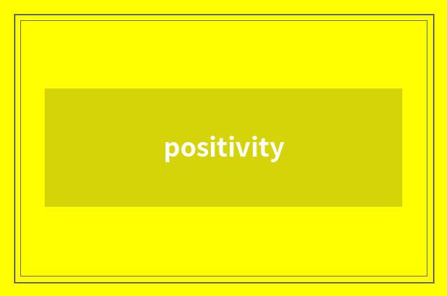 positivity