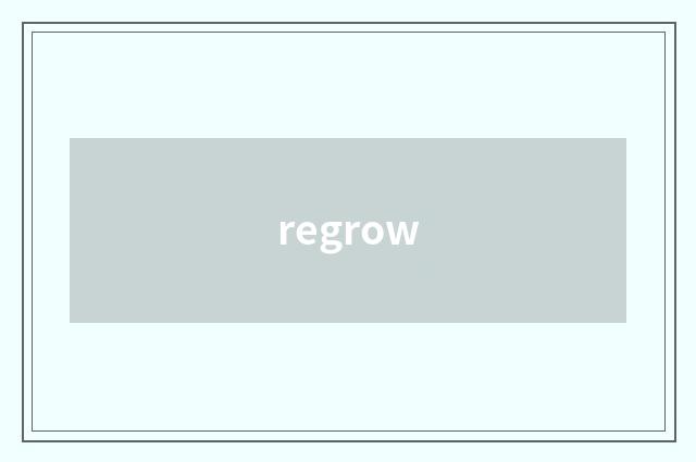 regrow
