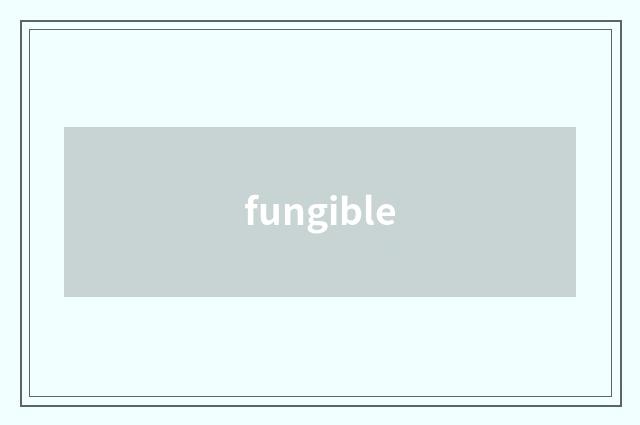 fungible