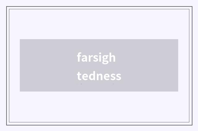 farsightedness