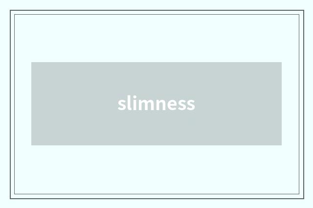 slimness