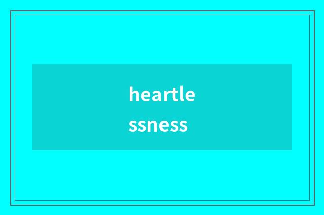 heartlessness
