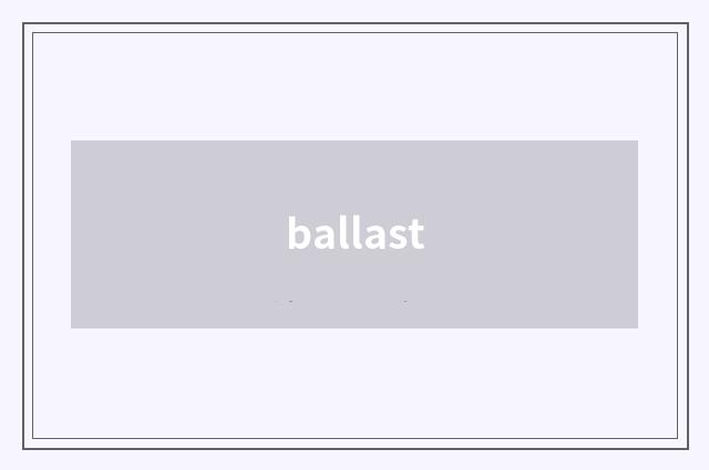 ballast