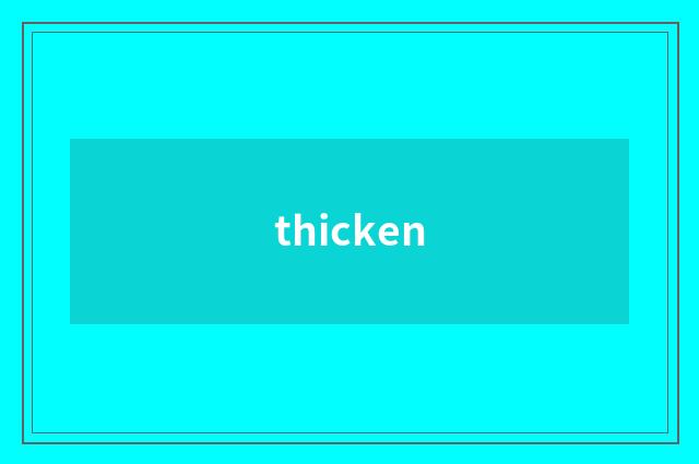 thicken