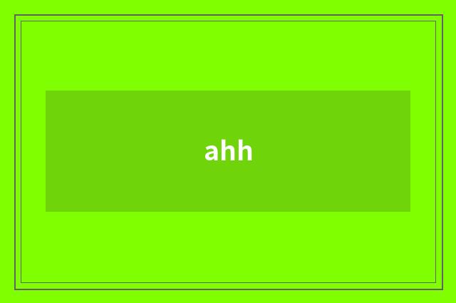 ahh