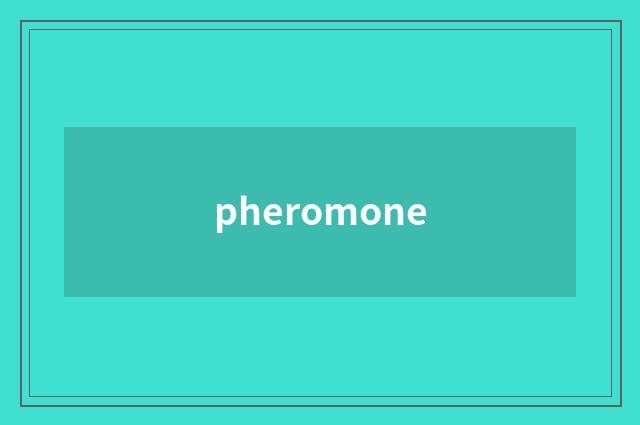 pheromone