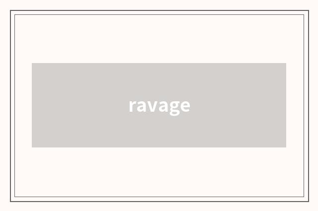 ravage