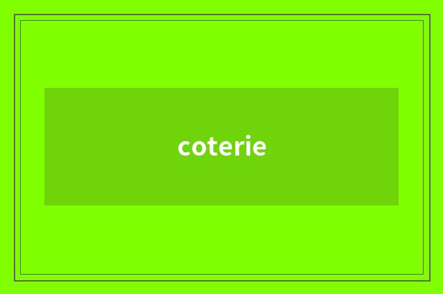 coterie