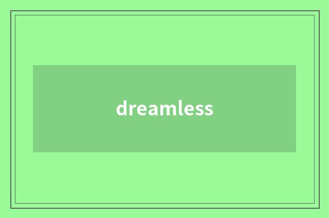 dreamless