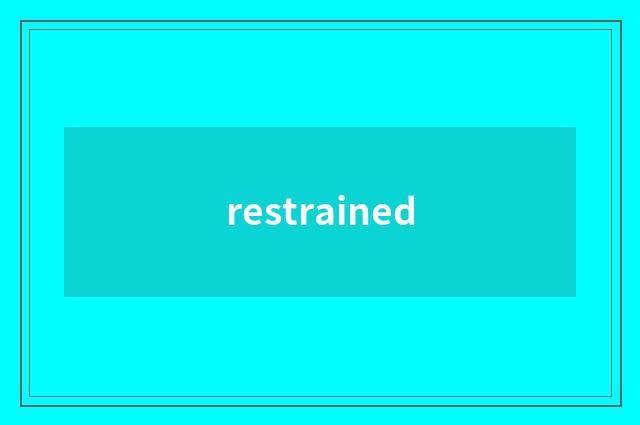 restrained