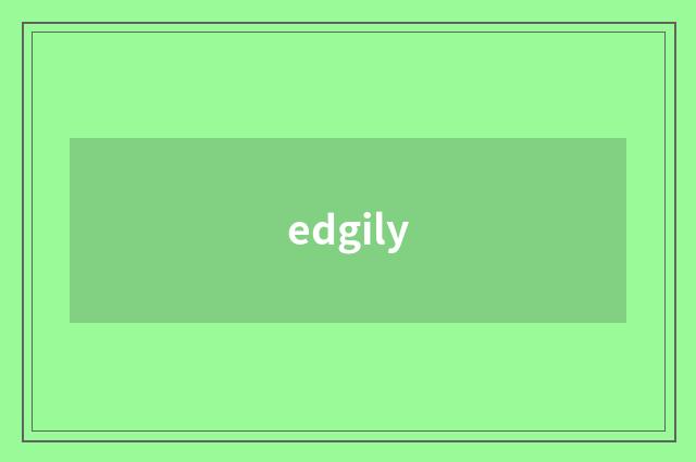 edgily