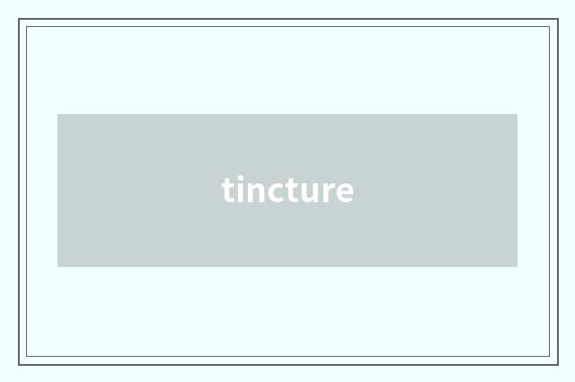 tincture